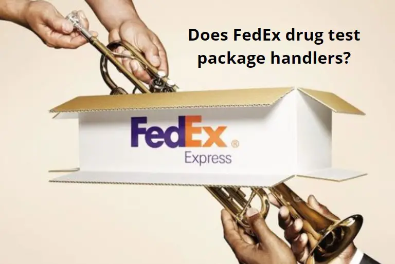 Does FedEx drug test package handlers